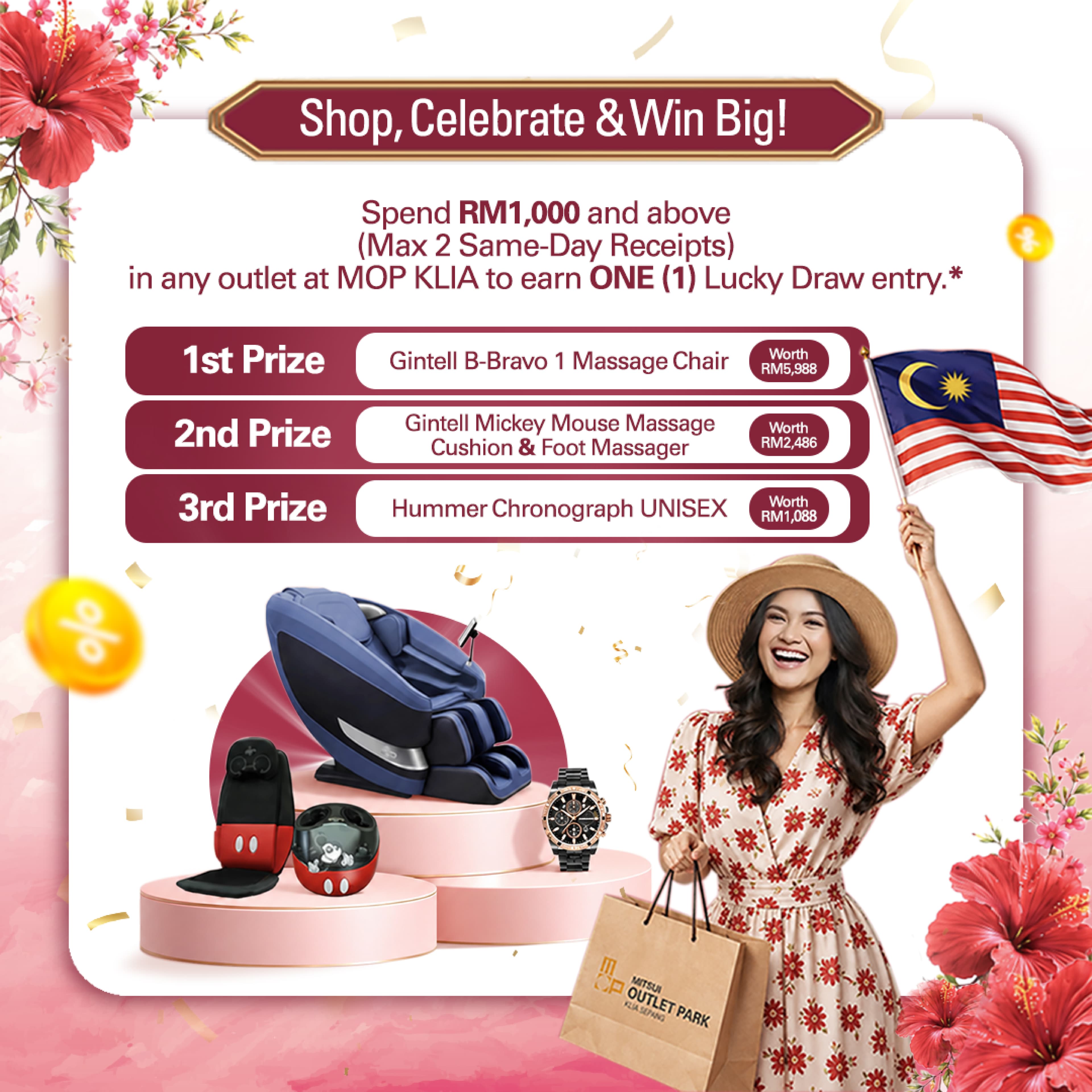 Shop, Celebrate & Win Big! Spend RM1,000 and above (max 2 same-day receipts) in any outlet at MOP KLIA to earn one lucky draw entry. 1st prize: Gintell B-Bravo 1 Massage Chair worth RM5,988. 2nd prize: Gintell Mickey Mouse Massage Cushion & Foot Massager worth RM2,486. 3rd prize: Hummer Chronograph UNISEX worth RM1,088.